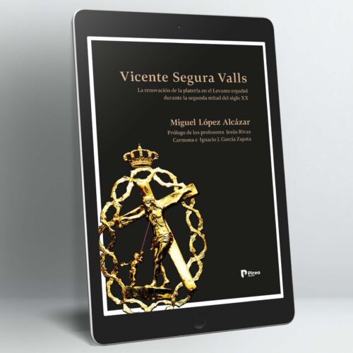 Vicente Segura Valls. La renovación de la platería en el Levante español  durante la segunda mitad del siglo XX